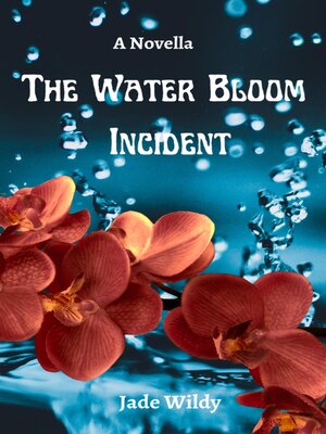 cover image of The Water Bloom Incident (Novella)